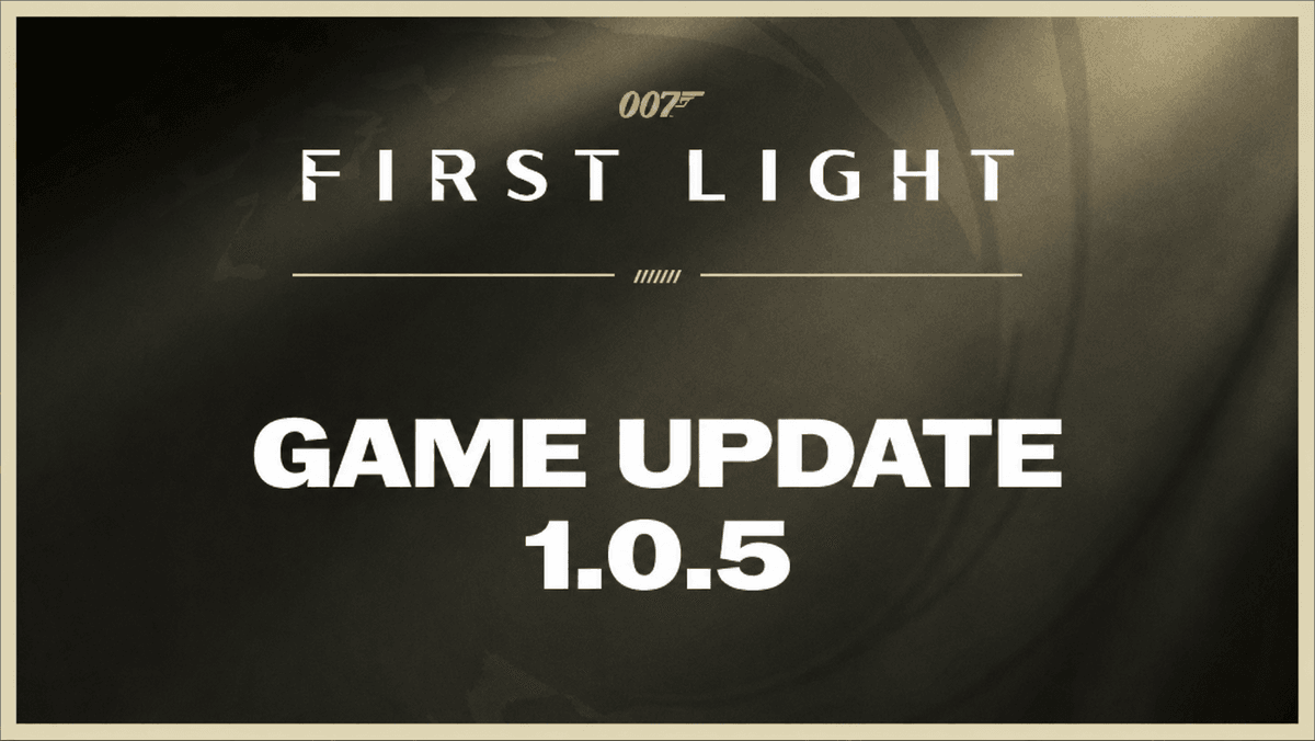 007 First Light Game Update 1 0 5 Patch Notes 15th June 202 XP Gained 007-first-light-game-update-1-0-5-patch-notes-15th-june-202-xp-gained