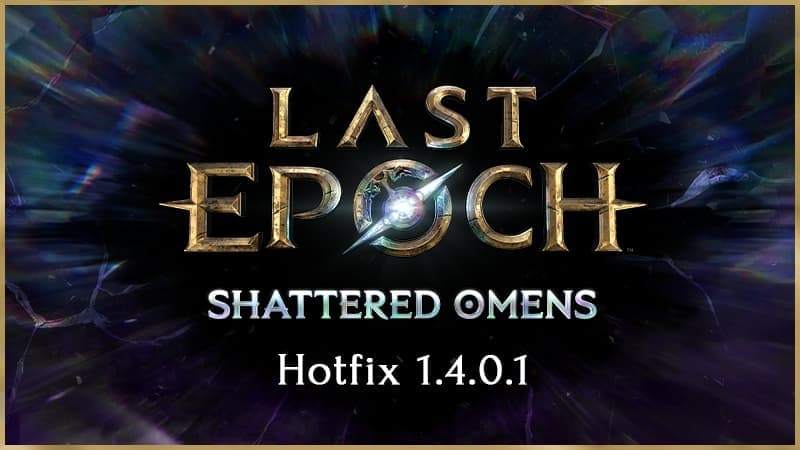 Last Epoch Hotfix 1.4.0.1 Notes (27th March 2026)