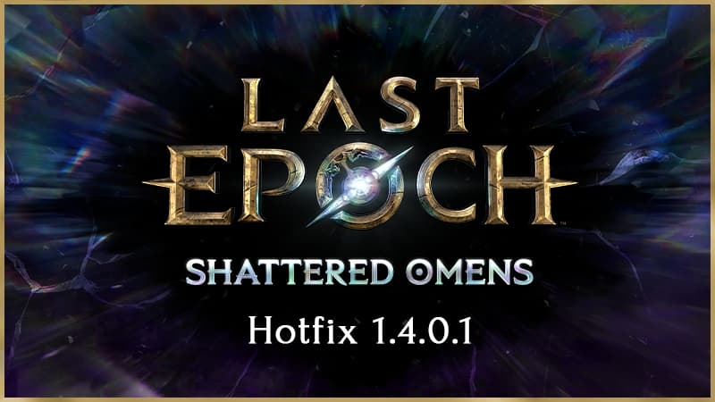 Last Epoch Hotfix 1.4.0.1 Notes (27th March 2026)