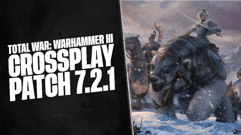 Article header image for Total War: Warhammer III Crossplay Patch 7.2.1 Notes (21st April 2026)