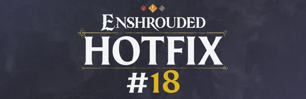 Enshrouded Hotfix #18 Patch Notes on November 7th