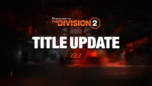 The Division 2 Update TU22.2 Patch Notes on December 3rd