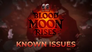 The Blood Moon Rises - Known Issues & Fixes